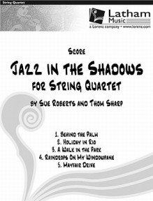 Jazz in the Shadows for String Quartet - Score - Sue Roberts, Thom Sharp