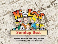 Hi and Lois: Sunday Best - Brian Walker, Greg Walker, Chance Browne