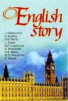 English Story - W. Somerset Maugham, H.G. Wells, James Joyce, Katherine Mansfield, John Galsworthy, Evelyn Waugh, H.E. Bates, N.A. Samuelyan