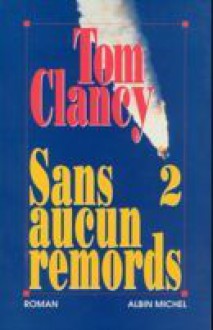 Sans aucun remords - 2 - Tom Clancy