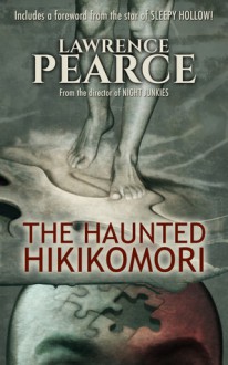 The Haunted Hikikomori - Lawrence Pearce