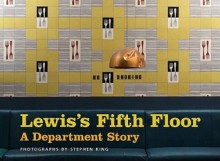 Lewis's Fifth Floor: A Department Story - Stephen King, Deborah Mulhearn