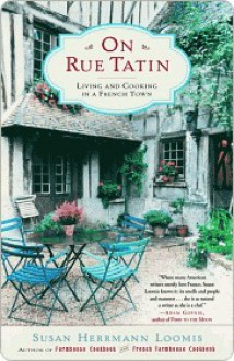 On Rue Tatin: Living and Cooking in a French Town - Susan Herrmann Loomis