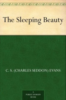 The Sleeping Beauty - C. S. (Charles Seddon) Evans, Arthur Rackham