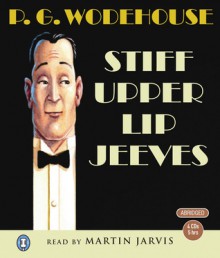 Stiff Upper Lip Jeeves - P.G. Wodehouse, Martin Jarvis