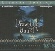 The Drowning Guard: A Novel of the Ottoman Empire - Linda Lafferty, Suzanne Cypress