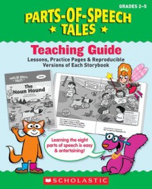 Parts-of-Speech Tales: A Motivating Collection of Super-Funny Storybooks That Teach the Eight Parts of Speech - Liza Charlesworth