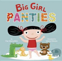 Big Girl Panties - Fran Manushkin, Valeria Petrone