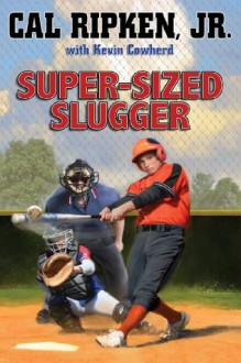 Super-sized Slugger (Cal Ripken Jr.'s All-Stars) - Cal Ripken Jr.