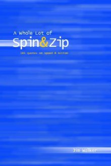 Whole Lot of Spin & Zip: 101 Quotes on Speed & Action - Jim Walker