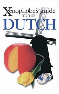 Xenophobe's Guide to the Dutch - Rodney Bolt