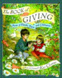 The Book of Giving: Poems of Thanks, Praise and Celebration - Kay Chorao