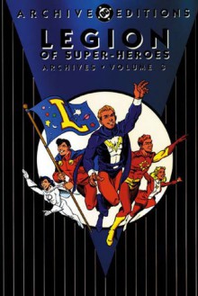 Legion of Super-Heroes Archives, Vol. 3 - Edmond Hamilton, Curt Swan