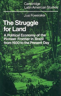 Struggle for Land, The (Cambridge Latin American Studies) - Joe Foweraker, Alan Knight