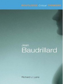 Jean Baudrillard - Richard J Lane