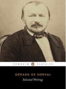 De Nerval: Selected Writings (Penguin Classics) - Gérard de Nerval, Richard Sieburth