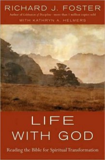 Life with God: Reading the Bible for Spiritual Transformation - Richard J. Foster