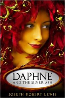 Daphne and the Silver Ash - Joss Llewelyn