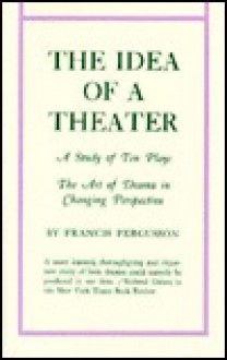 The Idea of a Theatre - Francis Fergusson