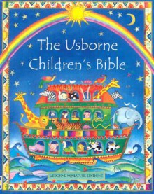 The Usborne Children's Bible - Heather Amery