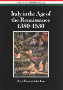 Italy in the Age of the Renaissance, 1380-1530 - Denys Hay, John Law