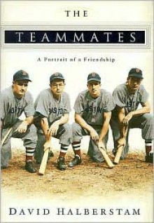 The Teammates: A Portrait of a Friendship - David Halberstam