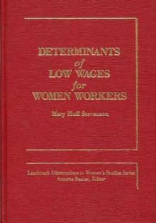 Determinants of Low Wages for Women Workers - Mary Huff Stevenson