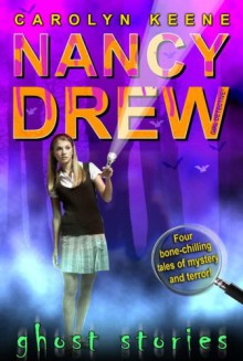 Ghost Stories (Nancy Drew: Girl Detective (Aladdin Unnumbered)) - Carolyn Keene