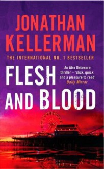 Flesh and Blood: Alex Delaware 15 - Jonathan Kellerman