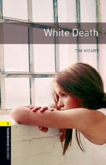 White Death: 400 Headwords (Oxford Bookworms Library) - Tim Vicary