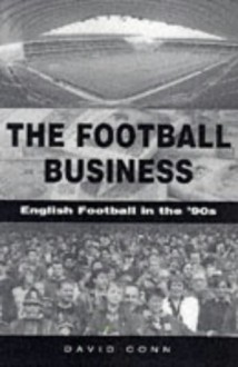 The Football Business English Football in the 90's - David Conn