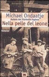 Nella pelle del leone - Michael Ondaatje