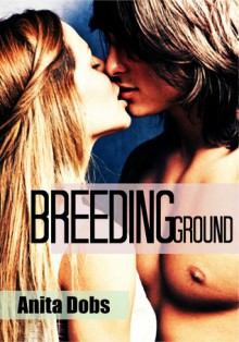 Breeding Ground (Breeding the Virgin Erotica) - Anita Dobs