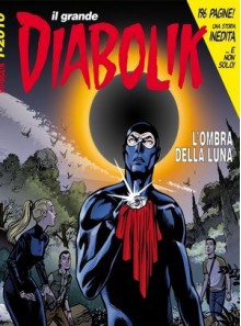 Il grande Diabolik n. 21: L'ombra della luna - Mario Gomboli, Licia Ferraresi, Tito Faraci, Giuseppe Palumbo, Paolo Zaniboni, Sergio Zaniboni