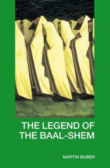 The Legend of the Baal-Shem - Martin Buber