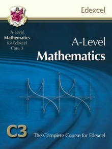 Mathematics: A-Level: C3: The Complete Course For Edexcel - Richard Parsons