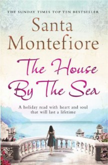 The House By the Sea - Santa Montefiore