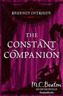 The Constant Companion (The Regency Intrigue Series, Vol. 7) - Marion Chesney, M.C. Beaton