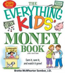 The Everything Kids' Money Book: Earn It, Save It, and Watch It Grow! - Brette McWhorter Sember