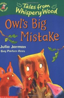 Owl's Big Mistake (Colour Young Hippo, Tales from Whispery Wood) - Julia Jarman, Guy Parker-Rees