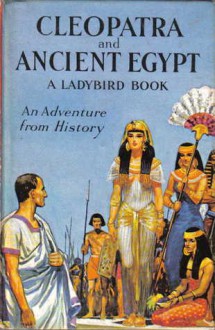 Cleopatra and Ancient Egypt - L. Du Garde Peach, John Kenney