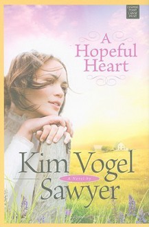 A Hopeful Heart - Kim Vogel Sawyer