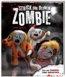 Strick dir deinen Zombie - Fiona Goble, Stefanie Becker