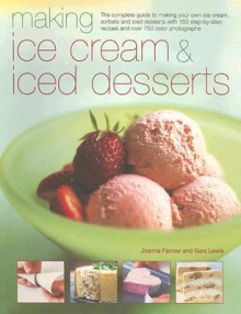 Making Ice Cream And Iced Desserts - Joanna Farrow