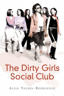 The Dirty Girls Social Club - Alisa Valdes