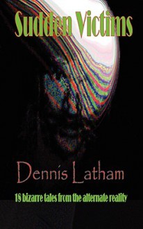 Sudden Victims - Dennis Latham