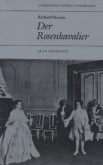 Richard Strauss: Der Rosenkavalier - Alan Jefferson