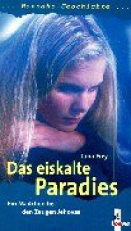 Das eiskalte Paradies. Ein Mädchen bei den Zeugen Jehovas (Gebundene Ausgabe) - Jana Frey