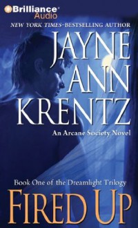 Fired Up (Arcane Society, #7) - Jayne Ann Krentz, Joyce Bean