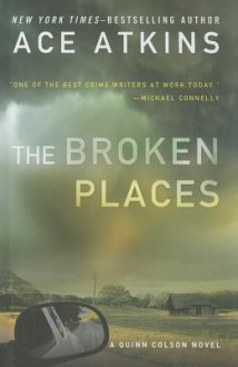 The Broken Places - Ace Atkins